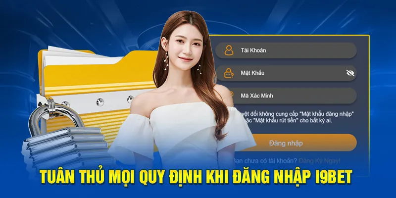 Tuân thủ mọi quy định khi đăng nhập I9bet